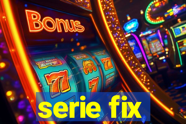 serie fix
